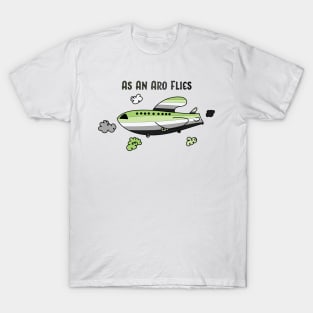 As An Aro Flies T-Shirt